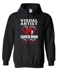 visual artist by day super mom by night hoodie