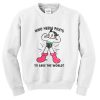 we needs pants to save the world sweatshirt