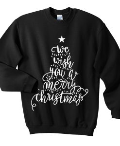 we wish you a merry christmas sweatshirt