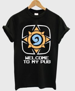 welcome to my pub t-shirt