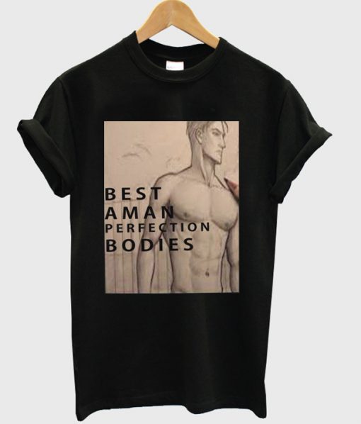 best a man perfectio bodies t-shirt