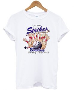 go bowling swing the bat t-shirt