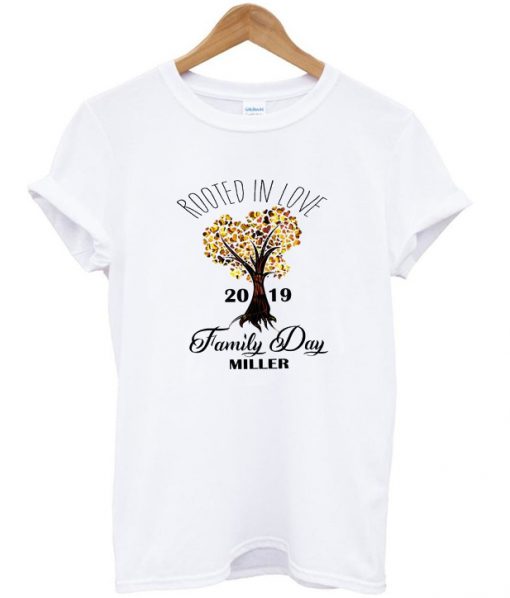 rooted in love 2019 family day miller t-shirt