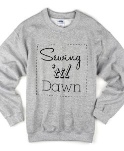 sewing 'til dawn sweatshirt