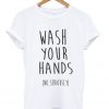 wash your hands t-shirt