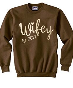 wifey est 2019 sweatshirt