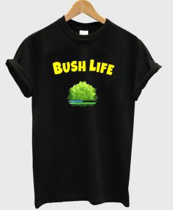 bush life t-shirt