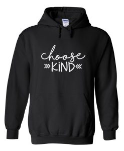 choose kind hoodie