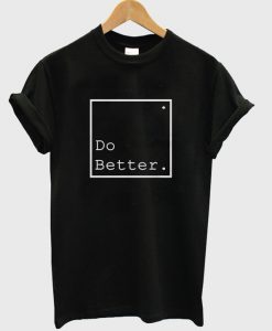 do better t-shirt