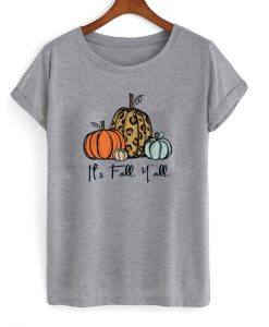 its fall y'all t-shirt