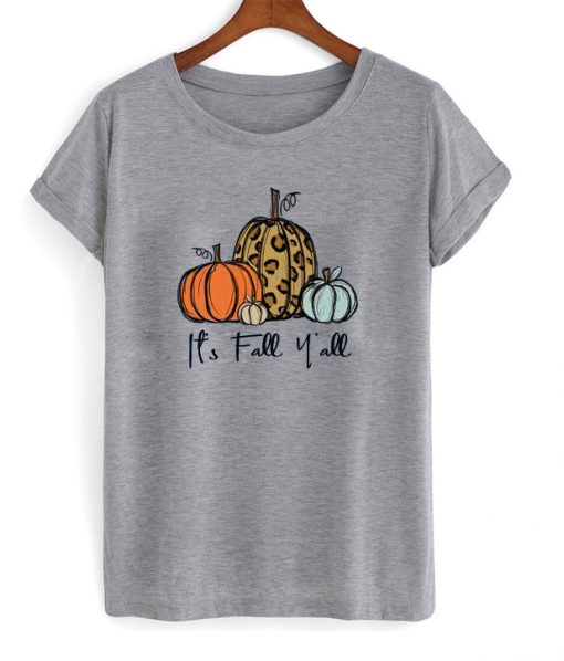 its fall y'all t-shirt