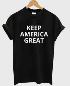 keep america great t-shirt