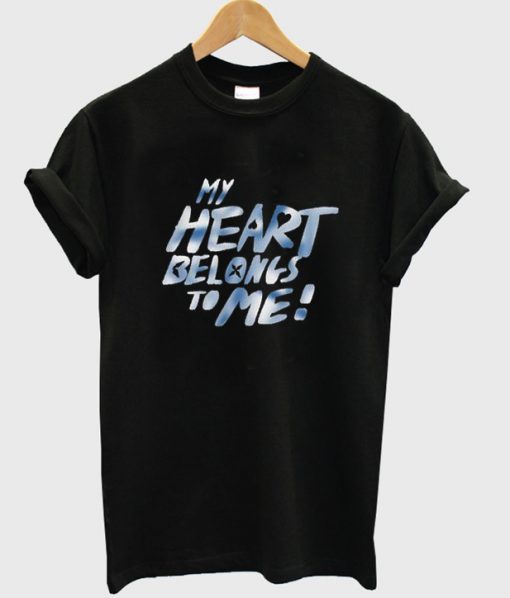 my heart belongs to me t-shirt