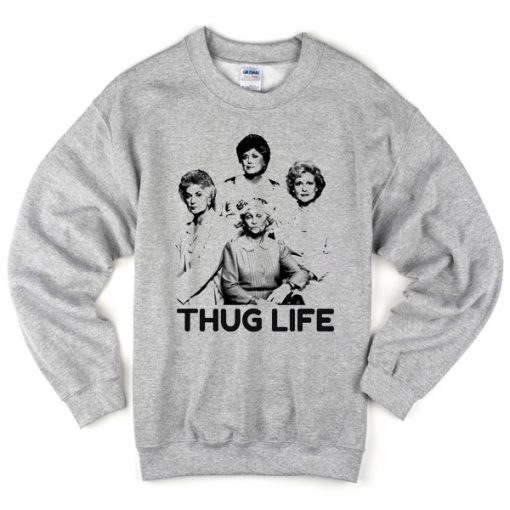 thug life sweatshirt