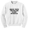 unless you're tom holland sweatshirt