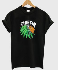 chiefin t-shirt