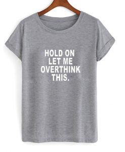 hold on let me overthink this t-shirt