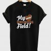 my heart is on that field t-shirt