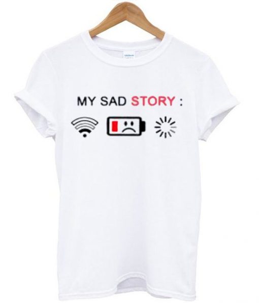 my sad story t-shirt