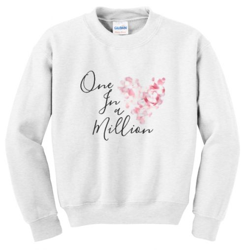 one in a million sweatshirt