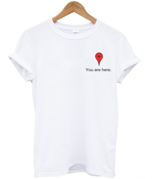 you are here t-shirt