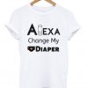 alexa change my diaper t-shirt