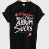 all time low your new album sucks t-shirt