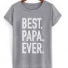 best papa ever t-shirt