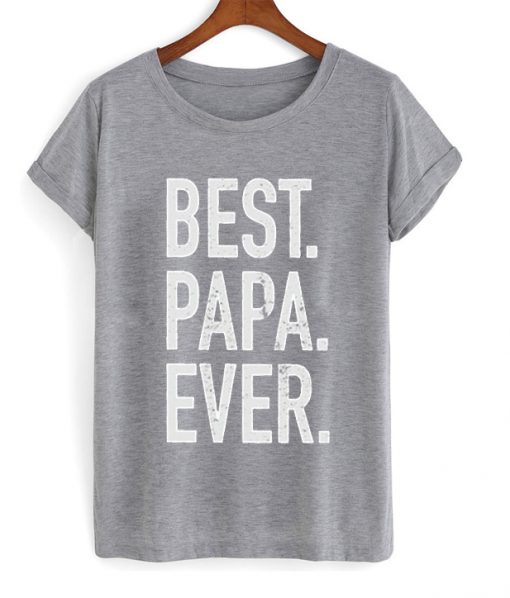 best papa ever t-shirt