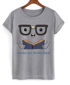 books are brain food t-shirt