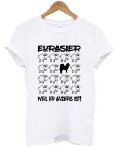 eurasier weil er anders ist t-shirt