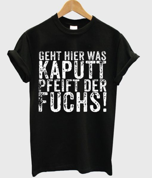 geht hier was kaputt t-shirt