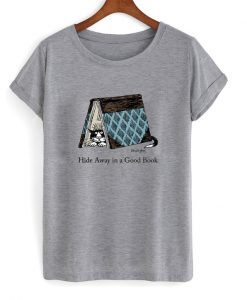 hide away in a good book t-shirt