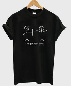 i've got your back t-shirt