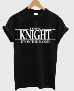 knight it's in the blood t-shirt