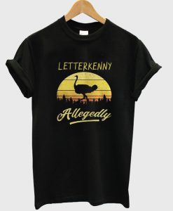 letter kenny allegedly t-shirt