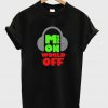 music on world off t-shirt