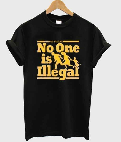 no one is illegal t-shirt