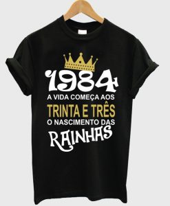 1984 a vida comeca aos trina e tres t-shirt