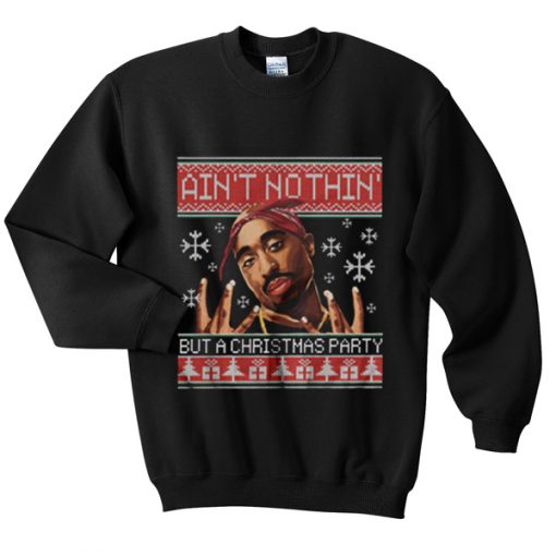 ain't nothin' but a christmas party sweatshirt