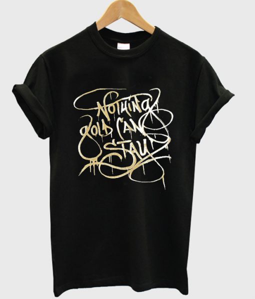 nothing gold can stay t-shirt