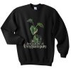 you had me at verrucosum sweatshirt