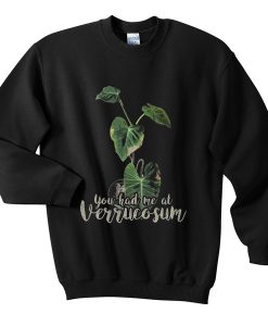 you had me at verrucosum sweatshirt