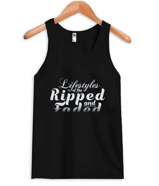 lifestyles of the ripped a nd faded tank top