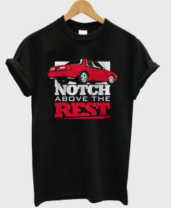 notch above the rest t-shirt