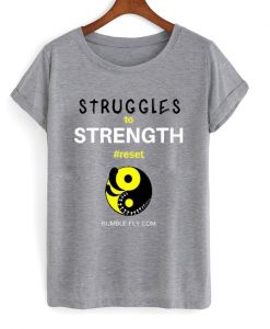 struggles to strength t-shirt