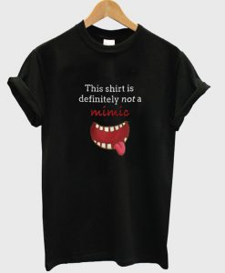 this shirt is definitely not a mimic t-shirt