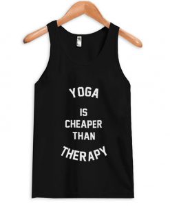 yoga is cheaper than therapy tank top