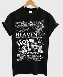 because someone i love is in heaven t-shirt