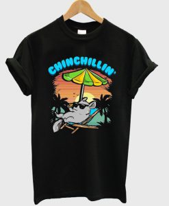 chinchillin' t-shirt